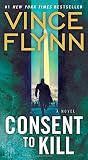 Flynn, Vince: Consent to Kill: A Thriller