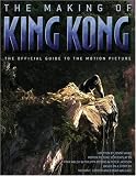Wake, Jenny: The Making of King Kong : The Journey Behind the Magic
