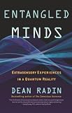 Radin, Dean: Entangled Minds: Extrasensory Experiences in a Quantum Reality