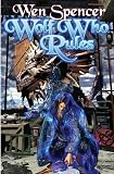 Spencer, Wen: Wolf Who Rules Spencer, Wen: Wolf Who Rules