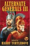 Turtledove, Harry: Alternate Generals III Turtledove, Harry: Alternate Generals III