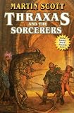 Scott, Martin: Thraxas And the Sorcerers Scott, Martin: Thraxas And the Sorcerers
