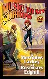 Lackey, Mercedes: Music to My Sorrow Lackey, Mercedes: Music to My Sorrow