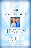 Van Praagh, James: Heaven And Earth: Making the Psychic Connection