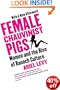 Female Chauvinist Pigs: Woman and the Rise of Raunch Culture