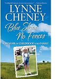 Cheney, Lynne: Blue Skies, No Fences: A Memoir of Childhood and Family Cheney, Lynne: Blue Skies, No Fences: A Memoir of Childhood and Family
