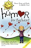 Various: Humor for the Heart: Stories, Quips, And Quotes to Lift the Heart Various: Humor for the Heart: Stories, Quips, And Quotes to Lift the Heart