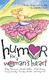 Various: Humor for a Woman's Heart: Stories, Quips, And Quotes to Lift the Heart Various: Humor for a Woman's Heart: Stories, Quips, And Quotes to Lift the Heart