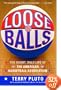 Loose Balls: The Short, Wild Life of the American Basketball Association