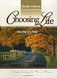 Osteen, Dodie: Choosing Life: One Day at a Time, a Daily Devotional for Men and Women Osteen, Dodie: Choosing Life: One Day at a Time, a Daily Devotional for Men and Women