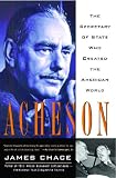 Chace, James: Acheson: The Secretary of State Who Created the American World Chace, James: Acheson: The Secretary of State Who Created the American World