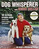 Peltier, Melissa Jo: Dog Whisperer With Cesar Millan: The Ultimate Episode Guide