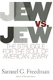 Freedman, Samuel G.: Jew Vs Jew: The Struggle for the Soul of American Jewry