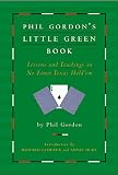 Gordon, Phil: Phil Gordon's Little Green Book: Lessons And Teachings in No Limit Texas Hold'em Gordon, Phil: Phil Gordon's Little Green Book: Lessons And Teachings in No Limit Texas Hold'em