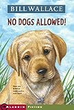Wallace, Bill: No Dogs Allowed! Wallace, Bill: No Dogs Allowed!