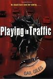 Giles, Gail: Playing in Traffic Giles, Gail: Playing in Traffic
