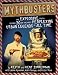 Mythbusters: The Explosive Truth Behind 30 of the Most Perplexing Urban Legends of All Time