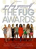 Morgan, Jessica: Go Fug Yourself Presents: The Fug Awards Morgan, Jessica: Go Fug Yourself Presents: The Fug Awards