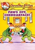 Stilton, Geronimo: Paws Off, Cheddarface! Stilton, Geronimo: Paws Off, Cheddarface!