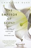 Burr, Chandler: Emperor of Scent