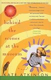Atkinson, Kate: Behind the Scenes at the Museum