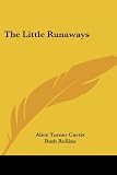 Curtis, Alice Turner: The Little Runaways