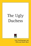 Feuchtwanger, Lion: The Ugly Duchess Feuchtwanger, Lion: The Ugly Duchess