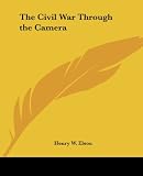 Henry W. Elson: The Civil War Through the Camera