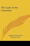 Dumas fils, Alexandre: The Lady Of The Camellias