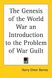 Barnes, Harry Elmer: The Genesis of the World War an Introduction to the Problem of War Guilt