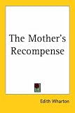 Wharton, Edith: The Mother's Recompense Wharton, Edith: The Mother's Recompense