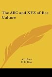 Root, A. I.: The ABC And Xyz of Bee Culture