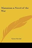 Sinclair, Upton: Manassas Sinclair, Upton: Manassas