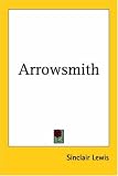 Lewis, Sinclair: Arrowsmith Lewis, Sinclair: Arrowsmith