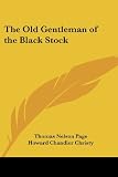 Page, Thomas Nelson: The Old Gentleman of the Black Stock Page, Thomas Nelson: The Old Gentleman of the Black Stock