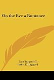 Turgenieff, Ivan: On The Eve A Romance