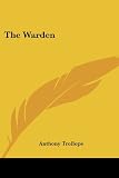 Trollope, Anthony: The Warden Trollope, Anthony: The Warden