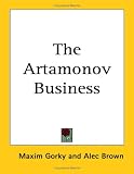 Gorky, Maxim: The Artamonov Business Gorky, Maxim: The Artamonov Business