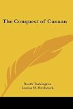 Tarkington, Booth: The Conquest of Canaan Tarkington, Booth: The Conquest of Canaan