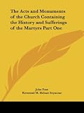 Foxe, John: The Acts And Monuments of the Church Containing the History And Sufferings of the Martyrs