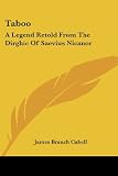 Cabell, James Branch: Taboo: A Legend Retold from the Dirghic of Saevius Nicanor Cabell, James Branch: Taboo: A Legend Retold from the Dirghic of Saevius Nicanor