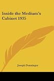 Dunninger, Joseph: Inside the Medium's Cabinet 1935 Dunninger, Joseph: Inside the Medium's Cabinet 1935