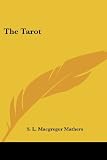 Mathers, S.L.: The Tarot Mathers, S.L.: The Tarot