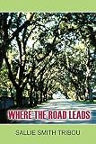 Tribou, Sallie Smith: Where The Road Leads Tribou, Sallie Smith: Where The Road Leads