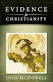 McDowell, Josh: Evidence for Christianity McDowell, Josh: Evidence for Christianity