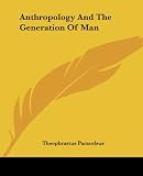 Paracelsus, Theophrastus: Anthropology and the Generation of Man