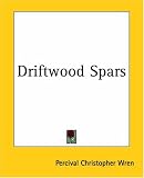 Wren, Percival Christopher: Driftwood Spars Wren, Percival Christopher: Driftwood Spars