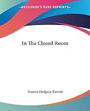 Burnett, Frances Hodgson: In The Closed Room Burnett, Frances Hodgson: In The Closed Room
