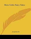 Jacobs, Joseph: More Celtic Fairy Tales