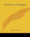 Leacock, Stephen: My Discovery of England Leacock, Stephen: My Discovery of England